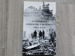 Antwerpen  *   (boek)  Antwerpen Onder De V-bommen 1944-1945 - Guerra 1939-45