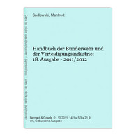 Handbuch Der Bundeswehr Und Der Verteidigungsindustrie: 18. Ausgabe - 2011/2012 - Militär & Polizei