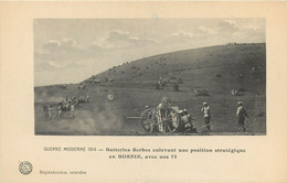 Bosnia - Guerre 1914 WW1 - Batteries Serbes Enlevant Une Position Stratégique En Bosnie Avec Nos 75 (Artillery) - Bosnie-Herzegovine