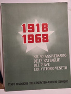 Italia Grande Guerra NEL 50 ANNIVERSARIO DELLE BATTAGLIE DEL PIAVE E DI VITTORIO VENETO 1918 - 1968 - Guerre 1914-18