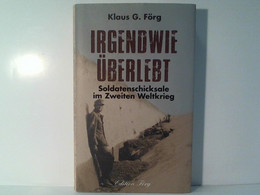 Irgendwie überlebt: Soldatenschicksale Im Zweiten Weltkrieg - Police & Military