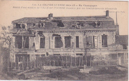 51 - MARNE - VILLE SUR TOURBE - MAISON EVENTREE PAR LES BOMBARDEMENT ALLEMANDS DURANT LA GUERRE 1914-17 - Ville-sur-Tourbe