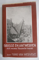 BRUGGE EN ANTWERPEN Acht Eeuwen Vlaamsche Handel Door Hans Van Werveke Vlaanderen Schelde Middeleeuwen Vlaams - Histoire