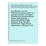 Das Märchen Von Der Wiedervereinigung Erzählt Von Konrad Adenauer : Hörspiel ; Produktion DeutschlandRadio Ber - CDs