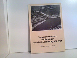 Die Geschichtlichen Verbindungen Zwischen Luxemburg Und Trier. - Allemagne (général)