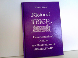 Kleinod Trier : Beschauliches Dichten Um Deutschlands älteste Stadt. - Tales & Legends