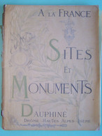 LE DAUPHINE. LA DROME. LES HAUTES-ALPES. L'ISERE. SITES ET MONUMENTS. - Alpes - Pays-de-Savoie