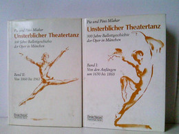 Unsterblicher Theatertanz. 300 Jahre Ballettgeschichte Der Oper In München. 2 Bände (komplett). Band I : Von D - Teatro & Danza