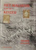 Het Malheur Van De Keizer - Geluwe 1914-1918 - Door Dirk Decuypere - 1998 - Oorlog 1914-18