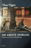 De Grote Oorlog - Facetten Van 1914-1918 - Door Theo Vijgen - 2004 - Guerra 1914-18