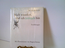 Mich Wundert, Daß Ich Fröhlich Bin. Erzählungen. Mit Illustrationen Von Regine Schulz - Nuevos