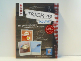 Trick 17 - Küche: 222 Geniale Lifehacks Und Raffinierte Rezepte - Autres & Non Classés