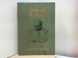 Bismarck - Anekdoten : Heitere Szenen, Scherze Und Charakteristische Züge Aus Dem Leben Des Ersten Deutschen R - Humour