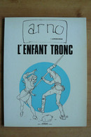 Alef-Thau - L'Enfant Tronc - Arno + Jodorowski - Tirage Limité Et Pages Remaniées - Collection 1/1 - Primeras Copias