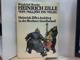 Vom Milljöh Ins Milieu - Heinrich Zilles Aufstieg In Der Berliner Gesellschaft - Biographien & Memoiren