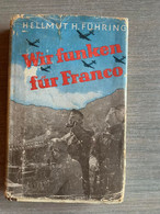 (SPAANSE BURGEROORLOG) Wir Fünken Fur Franco. Eine Von Der Legion Condor Erzählt. - 5. Guerras Mundiales