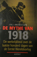 De Mythe Van 1918 - De Werkelijkheid Over De Laatste Honderd Dagen Van WO I -  1914-1918 - Guerre 1914-18