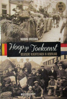 Hoop Op Toekomst - Belgische Vluchtelingen In Nederland - Door I. Kriegsman - 1914-1918 - Oorlog 1914-18