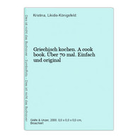 Griechisch Kochen. A Cook Book. Über 70 Mal. Einfach Und Original - Essen & Trinken