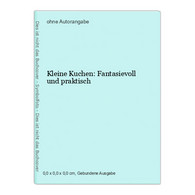 Kleine Kuchen: Fantasievoll Und Praktisch - Essen & Trinken