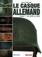 LE CASQUE ALLEMAND TOME 1 DU M35 AU M42   PAR C ET F SUPPO  HEIMDAL UNIFORMES - 1939-45