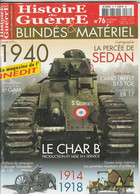 Histoire De Guerre N° 76 , La Percée De Sedan , Chars B , Guerre 14 - 18 Et 39 - 40 , Militaria - Oorlog 1939-45