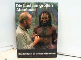 Die Lust Am Großen Abenteuer - Heinrich Harrer Als Mensch Und Forscher - Biographien & Memoiren