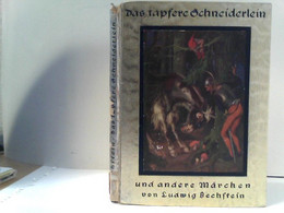 Das Tapfere Schneiderlein Und Andere Märchen Von Ludwig Bechstein. Herausgegeben Von Fritz Nothard. Mit Einem - Cuentos & Legendas