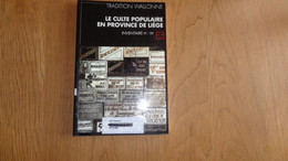 LE CULTE POPULAIRE EN PROVINCE DE LIEGE 2 Inventaire H-W Régionalisme Croyances Tradition Wallonne Saint Culte Religieux - Belgique