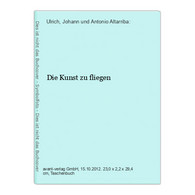 Die Kunst Zu Fliegen - Sonstige & Ohne Zuordnung