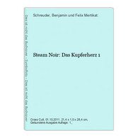 Steam Noir: Das Kupferherz 1 - Sonstige & Ohne Zuordnung