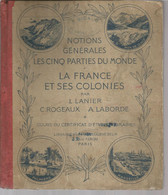 Notions Générales Les Cinq Parties Du Monde,LA FRANCE ET SES COLONIES Par L.LANIER...11 Scans, Frais Fr 6.15 E - 6-12 Jahre