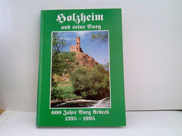 Holzheim Und Seine Burg. 600 Jahre Burg Ardeck 1395-1995 - Hesse