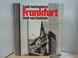 Zwölf Jahrhunderte Frankfurt - Stadt Und Stadtteile - Hesse