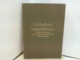 Liederbuch Für Volksschulen - Land Hessen Und Regierungsbezirk Wiesbaden - Música