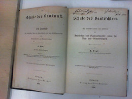 Die Schule Des Bautischlers. Ein Praktisches Hand- Und Hülfsbuch Für Architekten Und Bauhandwerker, Sowie Für - Tecnica