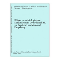 Führer Zu Archäologischen Denkmälern In Deutschland Bd. 19. Frankfurt Am Main Und Umgebung - Hesse