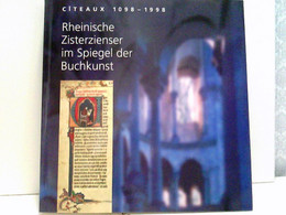 Citeaux 1098 - 1998. Rheinische Zisterzienser Im Spiegel Der Buchkunst - Sonstige & Ohne Zuordnung