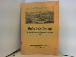 Unsre Liebe Heimat - Heimatkundliche Forschung Und Dichtung - I. Heft - Germania