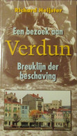 Een Bezoek Aan Verdun - Breuklijn Der Beschaving - Door R. Heijster - 1995 - War 1914-18