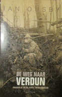 De Weg  Naar Verdun - Frankrijk En De Eerste Wereldoorlog -  1914-1918 - Door J. Ousby - 2002 - Weltkrieg 1914-18