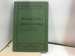 Deutsche Prosa Von Luther Bis Zu Lessing. - Deutsche Bibliothek , Band 7, - Libros De Enseñanza