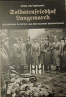 Soldatenfriedhof Langemarck - Geschiedenis En Mythe Van Ene Militaire Begraafplaats - P. Verstraete - 2009 - Guerre 1939-45