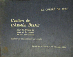 1914-1918 - L'action De L'armée Belge Pour La Défense Du Pays Et Le Respect De Sa Neutralité 1914 - War 1914-18