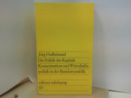 Die Politik Des Kapitals - Konzentration Und Wirtschaftspolitik In Der Bundesrepublik - Politik & Zeitgeschichte