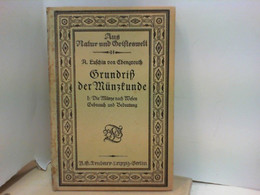 Grundriß Der Münzkunde - I : Die Münze Nach Wesen, Gebrauch Und Bedeutung - Numismatik