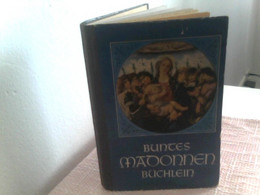 Buntes Madonnen-Büchlein. Mit Einundzwanzig Farbigen Gemäldewiedergaben Alter Meister. - Sonstige & Ohne Zuordnung