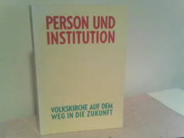 Person Und Institution. Volkskirche Auf Dem Weg In Die Zukunft - Sonstige & Ohne Zuordnung