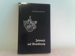 ZAHNARTZT AUF BEWÄHRUNG     Erinnerungen An Die Ersten Jahre Nach Dem 2. Weltkrieg - Policía & Militar