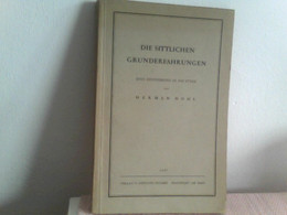 Die Sittlichen Grunderfahrungen : Eine Einführung In Die Ethik - Philosophy